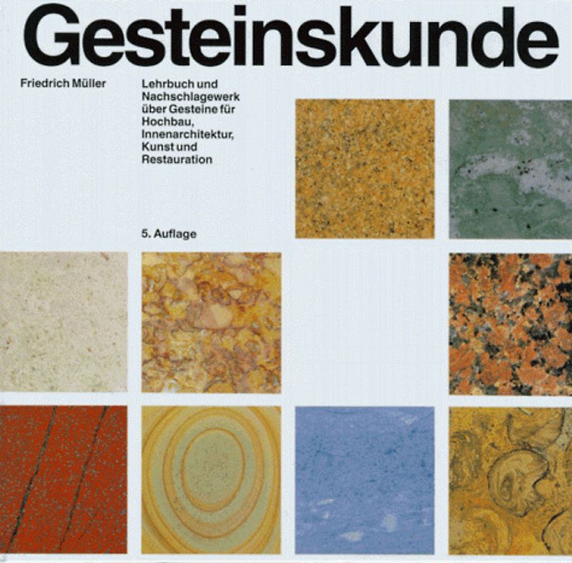 Gesteinskunde. Lehrbuch und Nachschlagewerk über Gesteine für Hochbau, Innenarchitektur, Kunst und Restauration