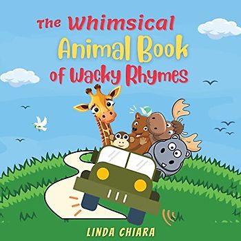 The Whimsical Animal Book of Wacky Rhymes