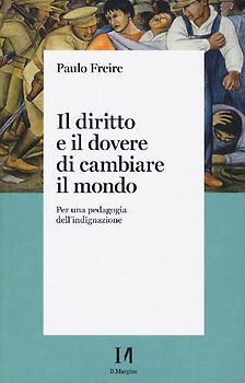 Il diritto e il dovere di cambiare il mondo. Per una pedagogia dell'indignazione