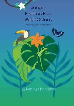 Jungle Friends Fun With Colors: A Learning Book For Toddlers