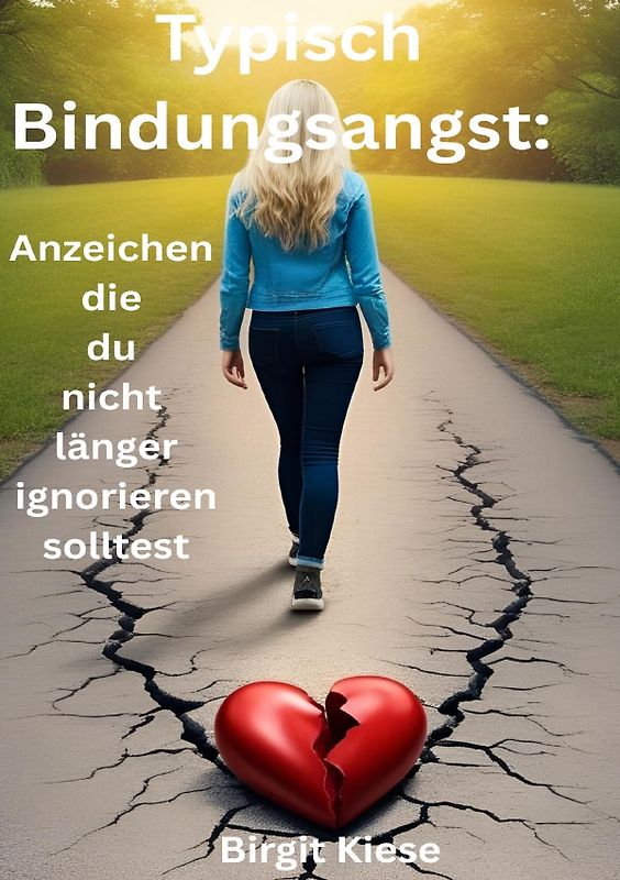 Was ich über Liebe lernen musste - Eine Reise in 20 Teilen / Typisch Bindungsangt: Anzeichen die du nicht länger ignorieren solltest