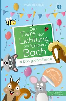 Die Tiere der Lichtung am kleinen Bach - Band 1 - »Das große Fest«: Kinderbuch für Erstleser ab 2. Klasse und zum Vorlesen - Sonderedition mit Steckbriefen
