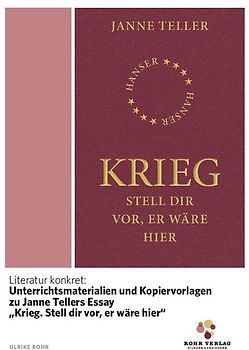 Literatur konkret: Unterrichtsmaterialien und Kopiervorlagen zu Janne Tellers Essay „Krieg. Stell dir vor, er wäre hier“