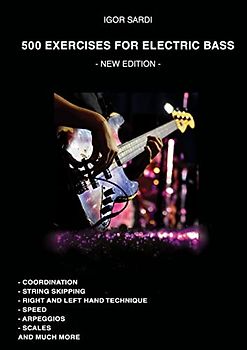 500 exercises for electric bass: Coordination , String skipping, Right and Left hand technique, Speed, Arpeggios, Scales, and much more.
