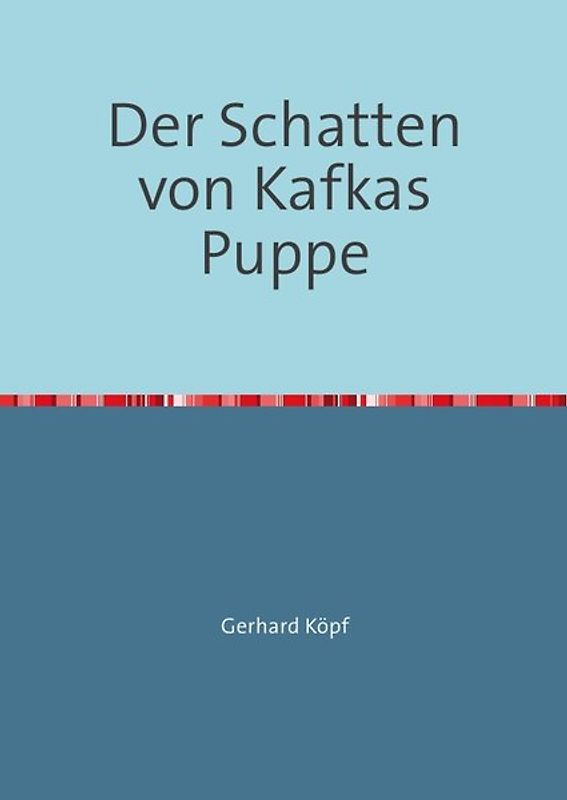 Der Schatten von Kafkas Puppe