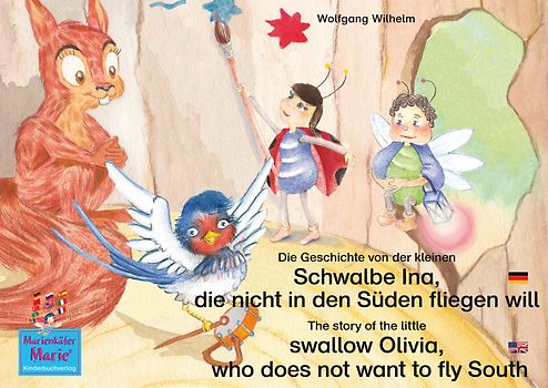 Die Geschichte von der kleinen Schwalbe Ina, die nicht in den Sünden fliegen will. Deutsch-Englisch / The story of the little swallow Olivia, who does not want to fly South. English-German.