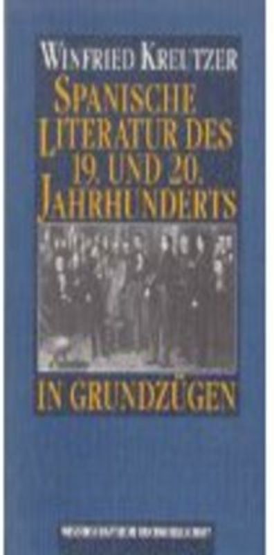 Spanische Literatur des 19. und 20. Jahrhunderts in Grundzügen