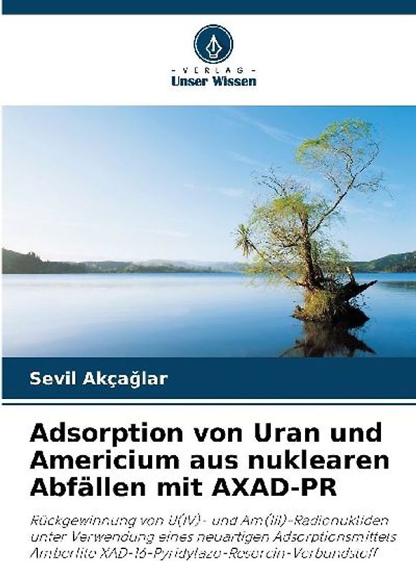 Adsorption von Uran und Americium aus nuklearen Abfällen mit AXAD-PR