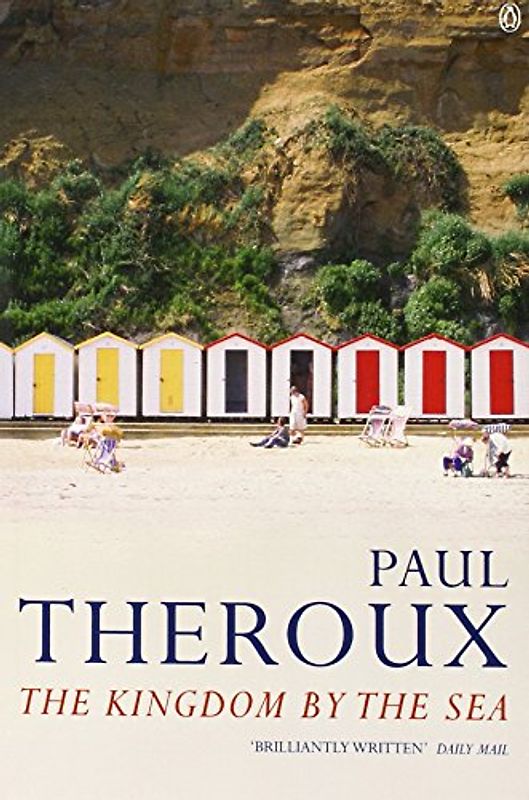 The Kingdom by the Sea: A Journey Around the Coast of Great Britain - Paul Theroux