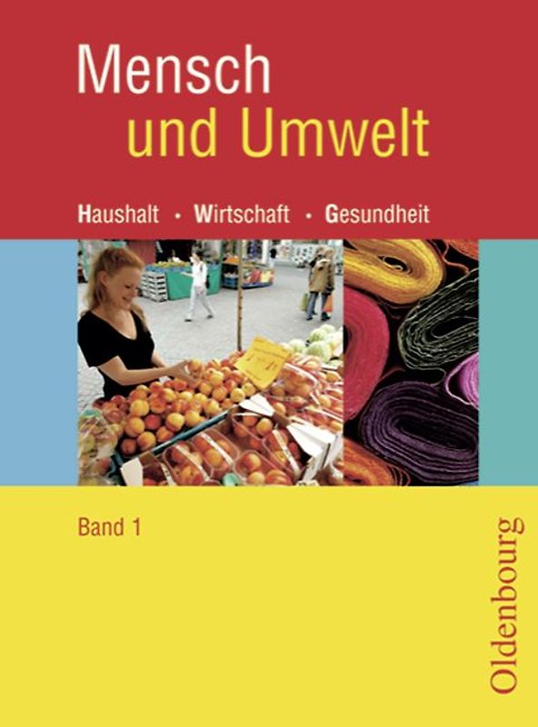 Mensch und Umwelt - Haushalt, Wirtschaft, Gesundheit - Für Baden-Württemberg, Brandenburg, Sachsen-Anhalt und Thüringen - Band 1: Standard 8 - 7./8. Schuljahr