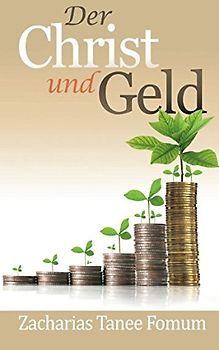 Der Christ Und Geld (Praktische Tipps für Bezwinger, Band 4)