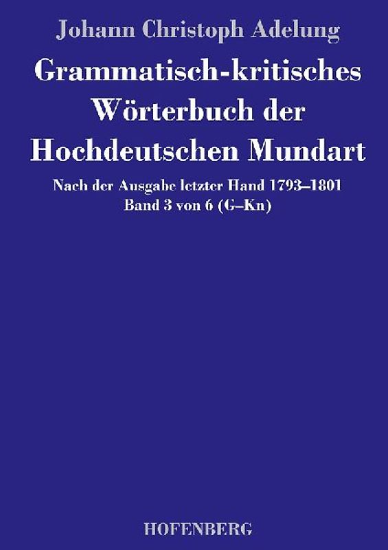 Grammatisch-kritisches Wörterbuch der Hochdeutschen Mundart