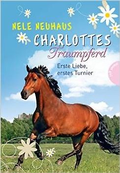 Charlottes Traumpferd 4: Erste Liebe, erstes Turnier