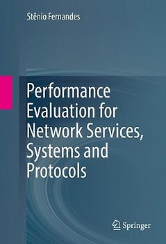 Performance Evaluation for Network Services, Systems and Protocols