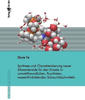 Synthese und Charakterisierung neuer Siloxantenside für den Einsatz in umweltfreundlichen, fluorfreien, wasserfilmbildenden Schaumlöschmitteln
