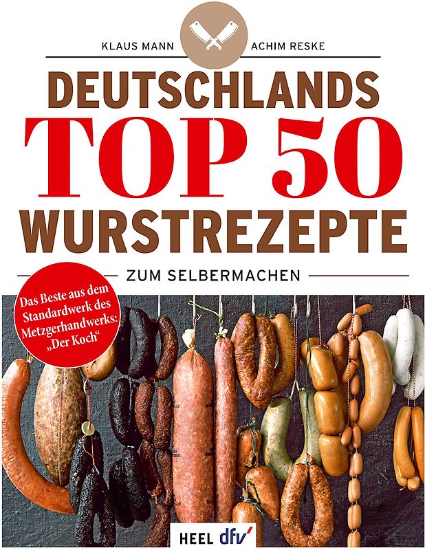 Deutschlands Top 50 Wurstrezepte zum Selbermachen