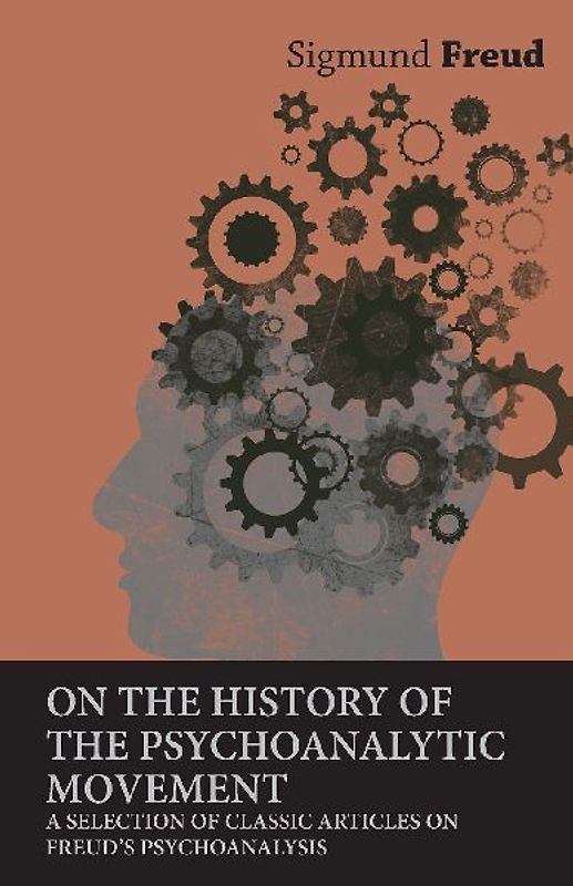 On the History of the Psychoanalytic Movement - A Selection of Classic Articles on Freud's Psychoanalysis