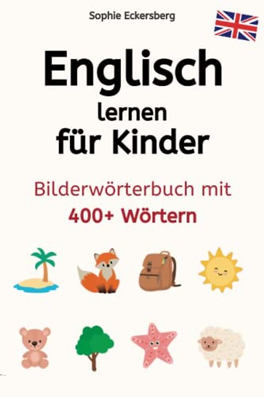 Englisch lernen für Kinder: Bilderwörterbuch mit 400+ Wörtern ab 4