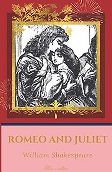Romeo and juliet: by William Shakespeare, Tragedy in five acts in verse and prose (1595)