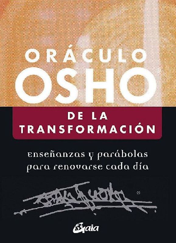 Oráculo Osho de la transformación : enseñanzas y parábolas para renovarse cada día