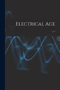 Electrical Age [microform]; v.37