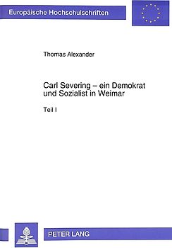 Carl Severing - ein Demokrat und Sozialist in Weimar