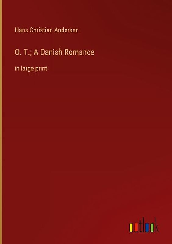 O. T.; A Danish Romance