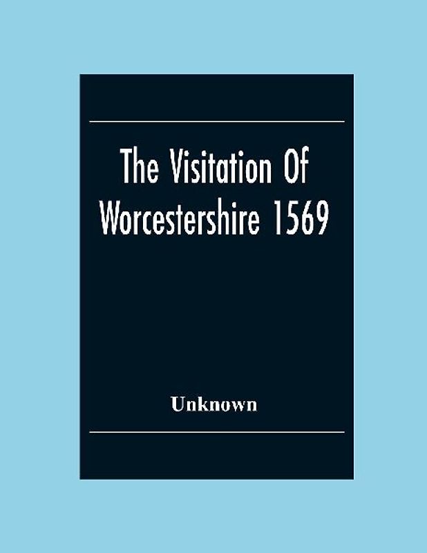 The Visitation Of Worcestershire 1569