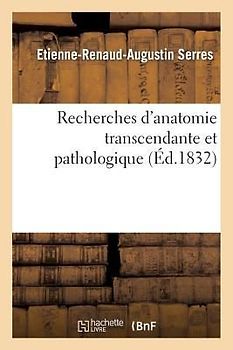 Recherches d'Anatomie Transcendante Et Pathologique