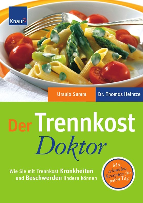 Der Trennkost-Doktor. Wie Sie mit Trennkost Krankheiten und Beschwerden lindern können