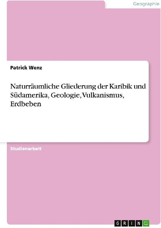Naturräumliche Gliederung der Karibik und Südamerika,  Geologie, Vulkanismus, Erdbeben