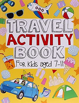 Travel Activity Book For Kids Aged 7-11: Fun And Educational Activities Including Puzzles, Colouring, Drawing, Doodling and Imagination Inspiring Travel, Trip And Holiday-Based Entertainment For Kids
