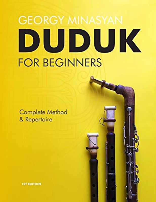 Duduk For Beginners: Complete Method and Repertoire