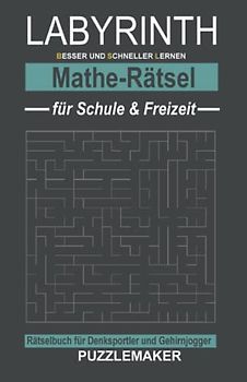 Labyrinth Mathe-Rätsel für Schule und Freizeit: Rätselbuch für Denksportler und Gehirnjogger: 100 Irrgärten mit Lösungen. Schwierigkeitsgrad: schwer