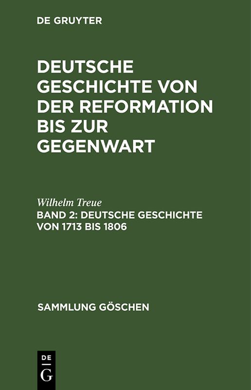 Wilhelm Treue: Deutsche Geschichte von der Reformation bis zur Gegenwart / Deutsche Geschichte von 1713 bis 1806