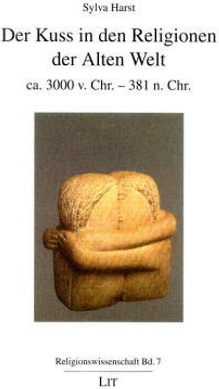 Der Kuss in den Religionen der Alten Welt - ca. 3000 v. Chr. - 381 n. Chr.