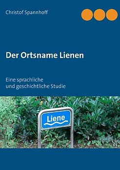 Der Ortsname Lienen. Eine sprachliche und geschichtliche Studie