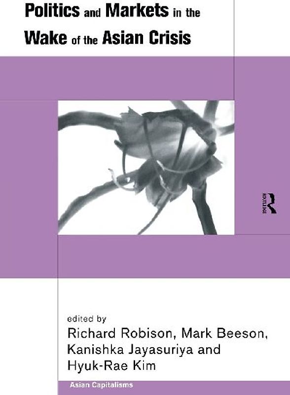 Politics and Markets in the Wake of the Asian Crisis