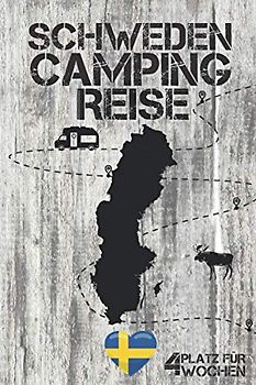 Schweden CAMPING REISE | Platz für 4 Wochen: Perfekt für die Reise mit Wohnmobil oder Campervan | Logbuch zum Ausfüllen, Eintragen & Selberschreiben