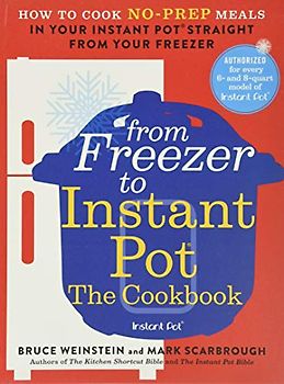 From Freezer to Instant Pot: The Cookbook