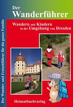 Der Wanderführer, Wandern mit Kindern in der Umgebung von Dresden