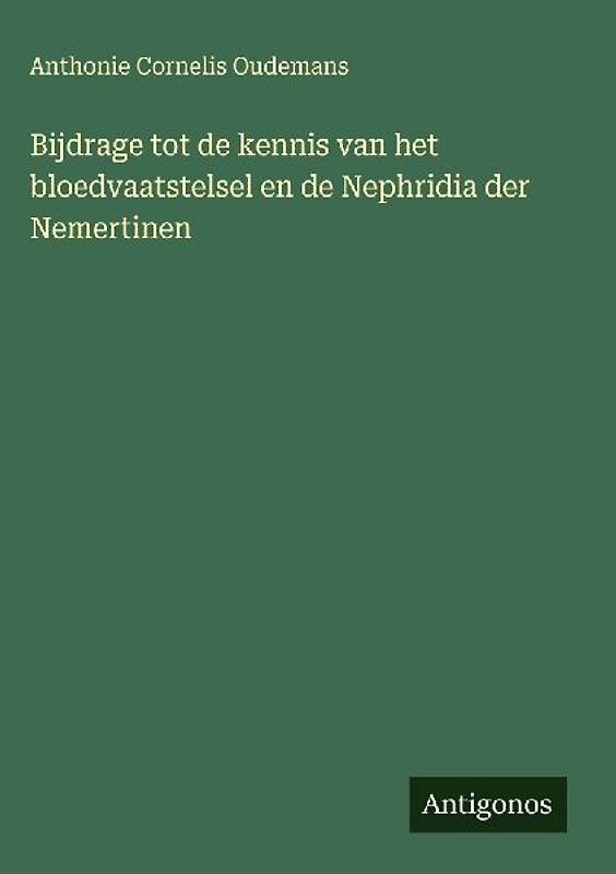 Bijdrage tot de kennis van het bloedvaatstelsel en de Nephridia der Nemertinen