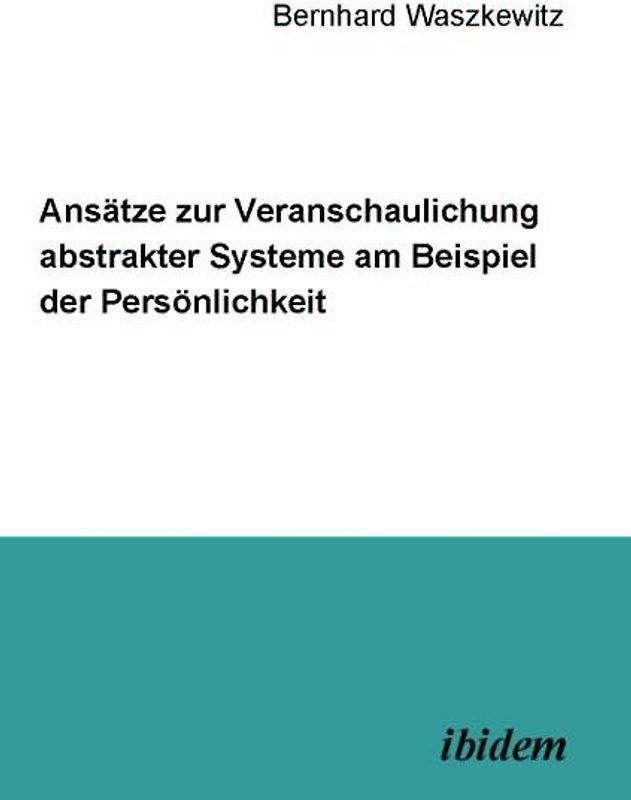 Ansätze zur Veranschaulichung abstrakter Systeme am Beispiel der Persönlichkeit
