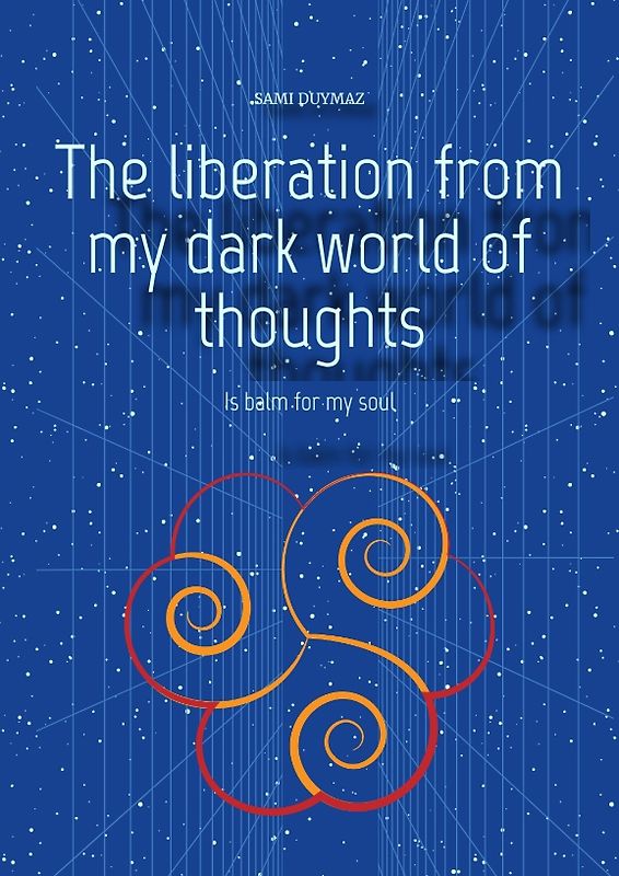 The liberation from my dark world of thoughts