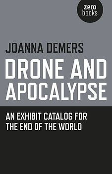 Drone and Apocalypse - An exhibit catalog for the end of the world