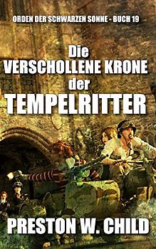 Die verschollene Krone der Tempelritter (Orden der Schwarzen Sonne, Band 19)