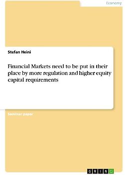 Financial Markets need to be put in their place by more regulation and higher equity capital requirements