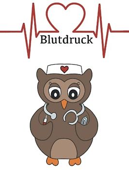 Blutdruck: Blutdruck Tagebuch, DIN A5, mit süßer Krankenschwester Eule