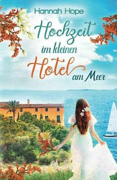 Hochzeit im kleinen Hotel am Meer: Spannender Liebesroman (Mallorca, Band 2)