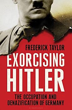 Exorcising Hitler: The Occupation and Denazification of Germany